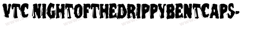 VTC NightOfTheDrippyBentCaps字体转换